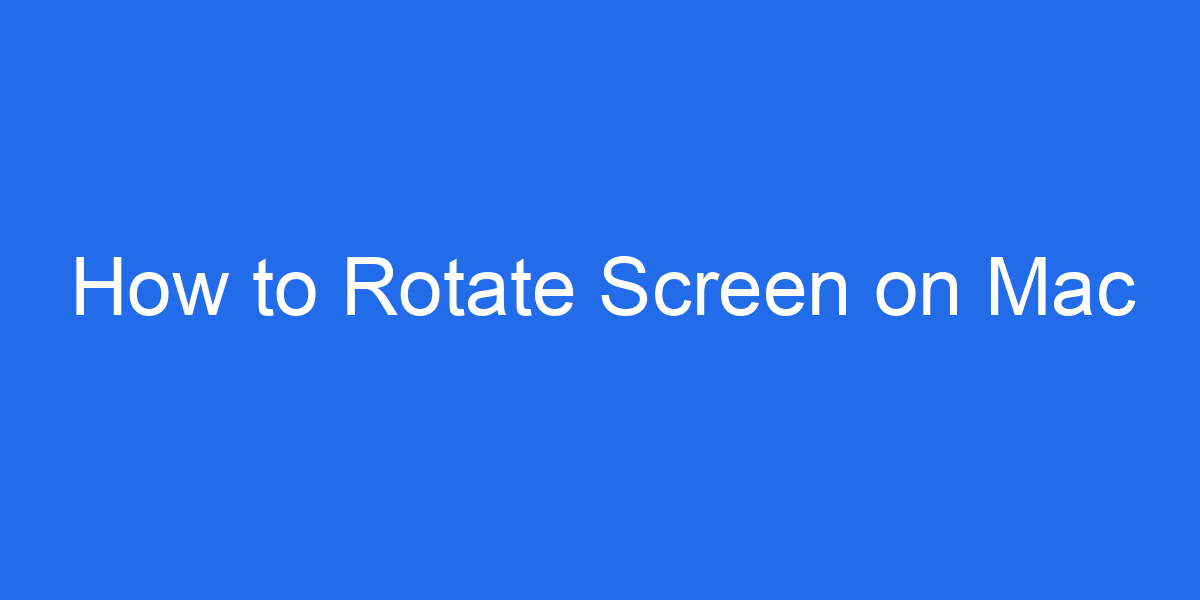 how can i rotate my screen on mac